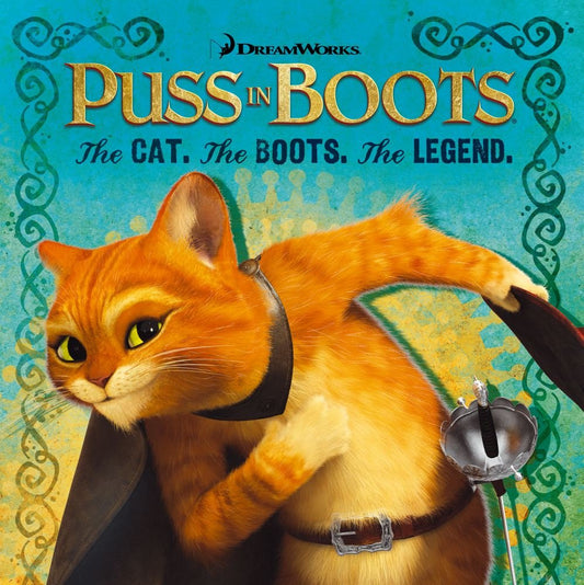 Puss & Boots The Cat. The Boots. The Legend.